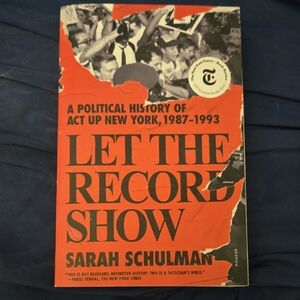 Let the Record Show by Sarah Schulman Authors Edition Like New LGBTQIA+ History